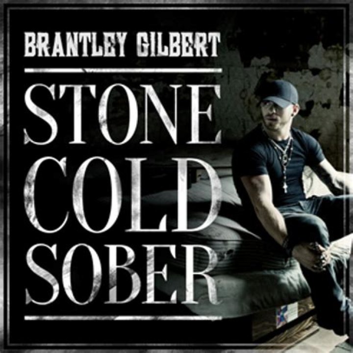Brantley Gilbert - Stone Cold Sober - country song not drinking because of you