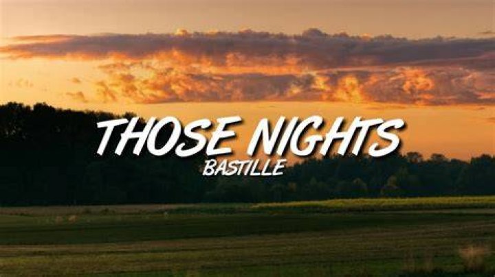 Those Nights - Bastille - moody blues nights in white satin movie soundtrack